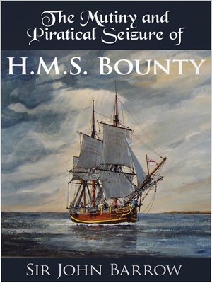 cover image of The Mutiny and Piratical Seizure of H.M.S. Bounty